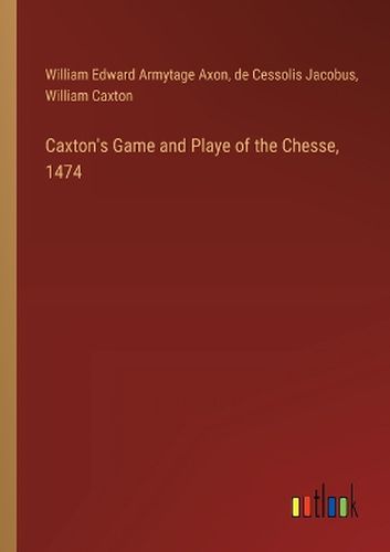 Caxton's Game and Playe of the Chesse, 1474