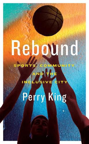 Cover image for Rebound: Sports, Community, and the Inclusive City