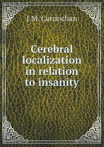 Cover image for Cerebral localization in relation to insanity