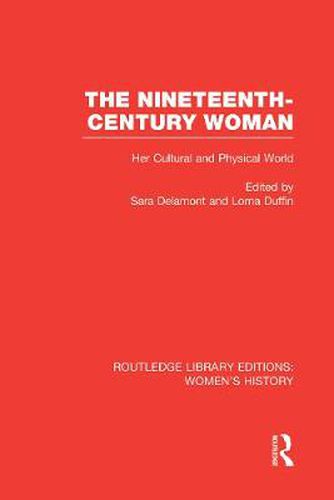 Cover image for The Nineteenth-century Woman: Her Cultural and Physical World