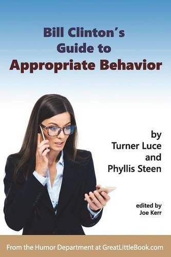 Cover image for Bill Clinton's Guide to Appropriate Behavior - Completely Unabridged Version