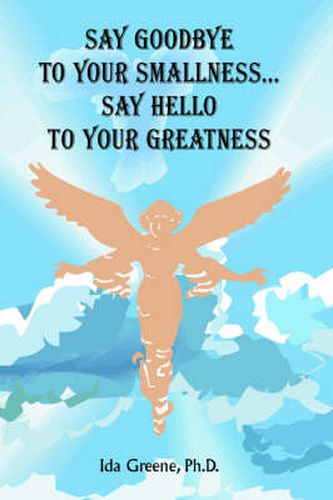 Cover image for Say Goodbye to Your Smallness, Say Hello to Your Greatness