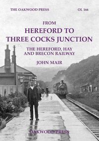 Cover image for From Hereford to Three Cocks Junction: The Hereford, Hay and Brecon Railway