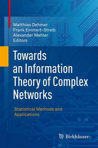 Cover image for Towards an Information Theory of Complex Networks: Statistical Methods and Applications