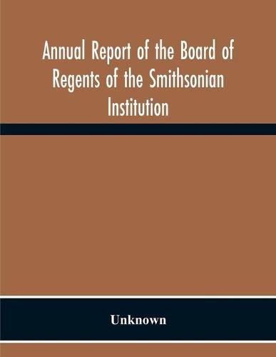 Cover image for Annual Report Of The Board Of Regents Of The Smithsonian Institution; Showing The Operations, Expenditures, And Condition Of The Institution For The Year Ended June 30, 1957