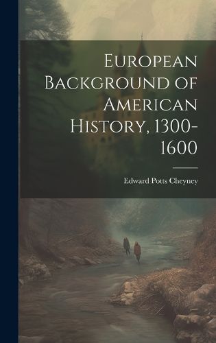 Cover image for European Background of American History, 1300-1600