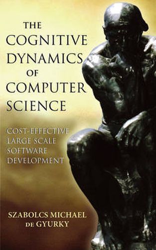 Cover image for The Cognitive Dynamics of Computer Science: Cost Effective Large Scale Software Development