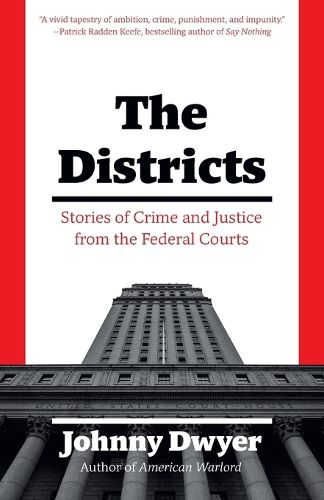 Cover image for The Districts: Stories of Crime and Justice from the Federal Courts