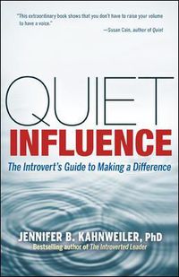 Cover image for Quiet Influence; The Introvert's Guide to Making a Difference