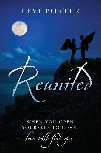 Cover image for Reunited: WHEN YOU OPEN YOURSELF TO LOVE, love will find you.