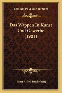 Cover image for Das Wappen in Kunst Und Gewerbe (1901)