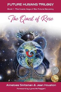 Cover image for The Quest of Rose: The Cosmic Keys of Our Future Becoming