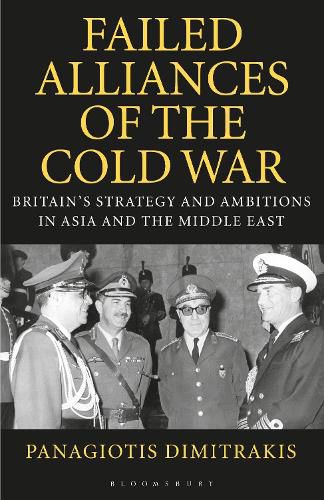 Cover image for Failed Alliances of the Cold War: Britain's Strategy and Ambitions in Asia and the Middle East