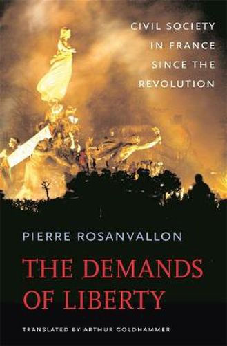 The Demands of Liberty: Civil Society in France since the Revolution