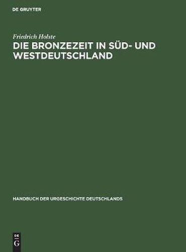 Cover image for Die Bronzezeit in Sud- und Westdeutschland