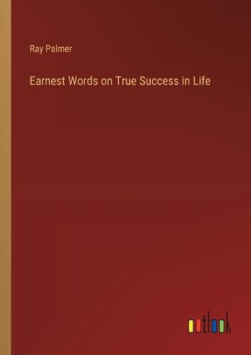 Earnest Words on True Success in Life