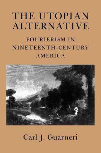 Cover image for The Utopian Alternative: Fourierism in Nineteenth-Century America