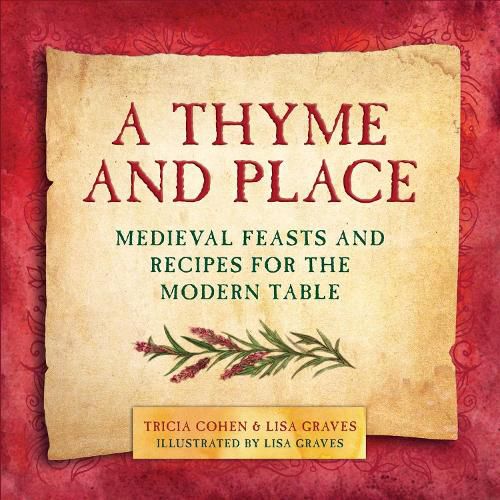 Cover image for A Thyme and Place: Medieval Feasts and Recipes for the Modern Table