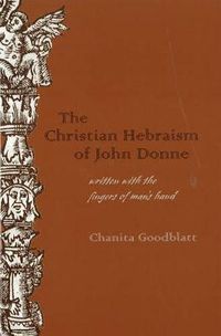 Cover image for The Christian Hebraism of John Donne: Written with the Fingers of Man's Hand