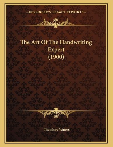 Cover image for The Art of the Handwriting Expert (1900)