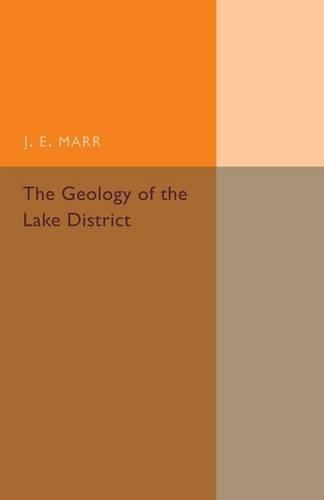 Cover image for The Geology of the Lake District: And the Scenery as Influenced by Geological Structure