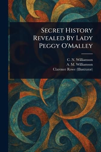Cover image for Secret History Revealed By Lady Peggy O'Malley