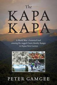 Cover image for The Kapa Kapa: A World War 2 historical trail crossing the rugged Owen Stanley Ranges in Papua New Guinea
