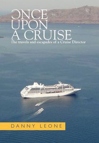 Cover image for Once Upon a Cruise: The Travels and Escapades of a Cruise Director