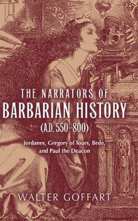 Cover image for Narrators of Barbarian History (A.D. 550-800), The: Jordanes, Gregory of Tours, Bede, and Paul the Deacon