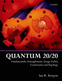 Cover image for Quantum 20/20: Fundamentals, Entanglement, Gauge Fields, Condensates and Topology