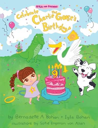 Cover image for Iyla and Friends Celebrate Charlie the Goose's Birthday!