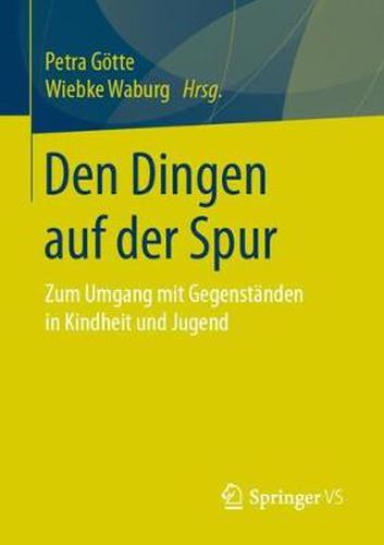 Cover image for Den Dingen auf der Spur: Zum Umgang mit Gegenstanden in Kindheit und Jugend