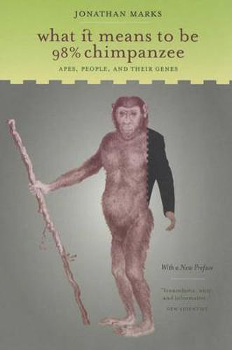 What It Means to Be 98% Chimpanzee: Apes, People, and Their Genes