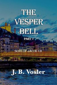 Cover image for The Vesper Bell, Part I-Sons Of Jacob VII