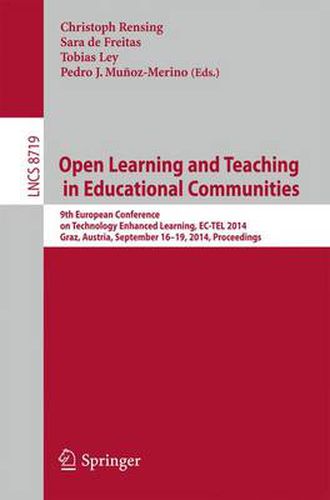 Cover image for Open Learning and Teaching in Educational Communities: 9th European Conference on Technology Enhanced Learning, EC-TEL 2014, Graz, Austria, September 16-19, 2014, Proceedings