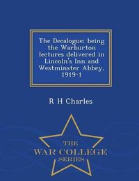Cover image for The Decalogue; Being the Warburton Lectures Delivered in Lincoln's Inn and Westminster Abbey, 1919-1 - War College Series