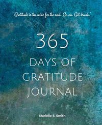 Cover image for 365 Days of Gratitude: Commit to the life-changing power of gratitude by creating a sustainable practice