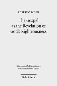 Cover image for The Gospel as the Revelation of God's Righteousness: Paul's Use of Isaiah in Romans 1:1-3:26