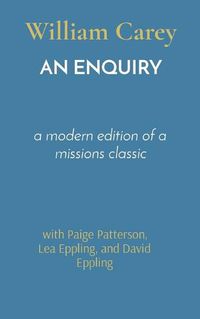 Cover image for An Enquiry: a modern edition of a missions classic
