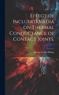 Cover image for Effect of Included Media on Thermal Conductance of Contact Joints.