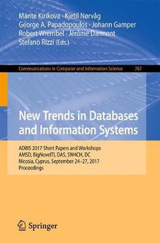 New Trends in Databases and Information Systems: ADBIS 2017 Short Papers and Workshops, AMSD, BigNovelTI, DAS, SW4CH, DC, Nicosia, Cyprus, September 24-27, 2017, Proceedings