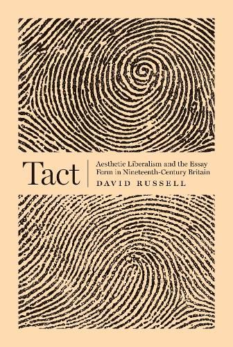 Cover image for Tact: Aesthetic Liberalism and the Essay Form in Nineteenth-Century Britain