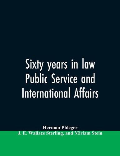 Sixty years in law, public service and international affairs