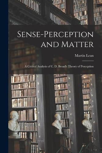 Cover image for Sense-perception and Matter: a Critical Analysis of C. D. Broad's Theory of Perception