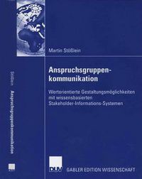 Cover image for Anspruchsgruppenkommunikation: Wertorientierte Gestaltungsmoeglichkeiten Mit Wissensbasierten Stakeholder-Informations-Systemen