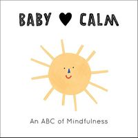 Cover image for Baby Loves Calm: An ABC of Mindfulness