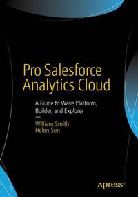 Cover image for Pro Salesforce Analytics Cloud: A Guide to Wave Platform, Builder, and Explorer