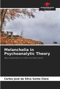 Cover image for Melancholia in Psychoanalytic Theory