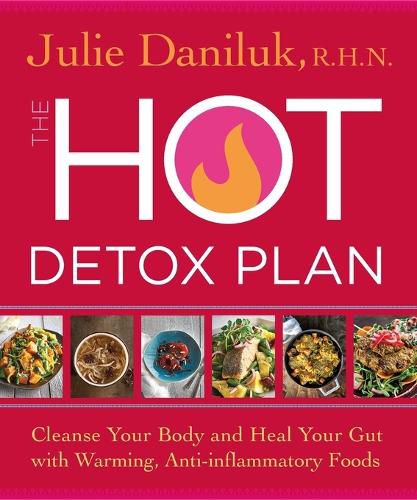 Cover image for The Hot Detox Plan: Cleanse Your Body and Heal Your Gut with Warming, Anti-inflammatory Foods