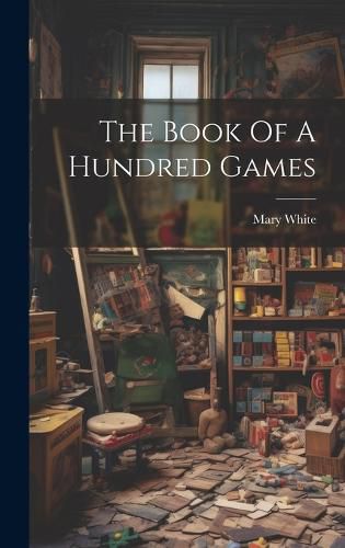 Cover image for The Book Of A Hundred Games
